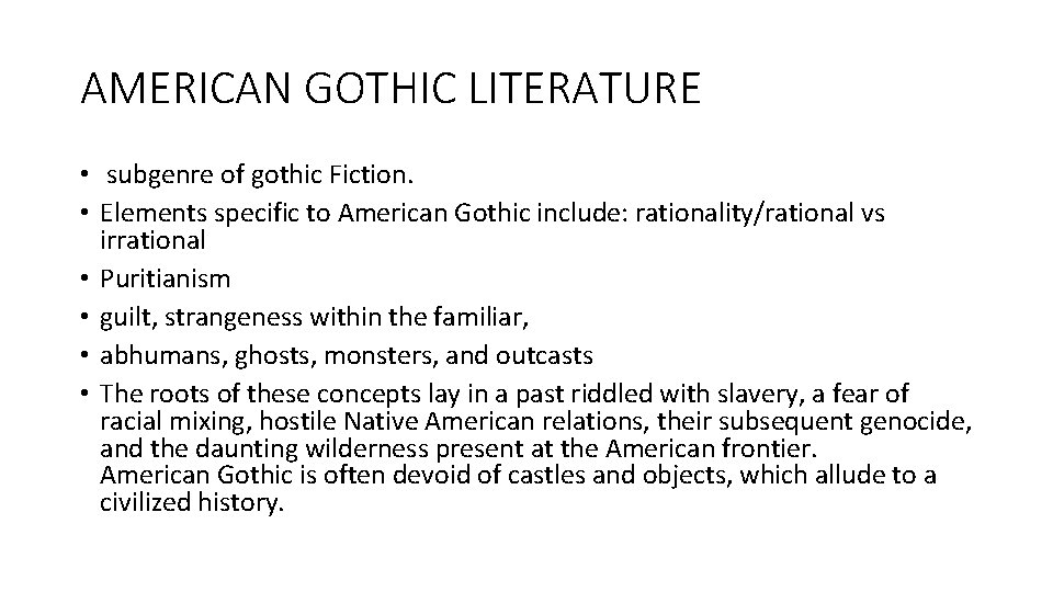 AMERICAN GOTHIC LITERATURE • subgenre of gothic Fiction. • Elements specific to American Gothic