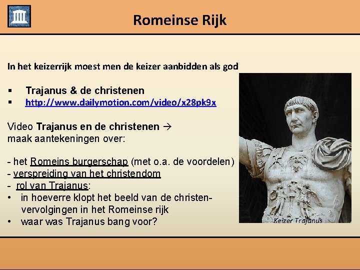 Romeinse Rijk In het keizerrijk moest men de keizer aanbidden als god § §