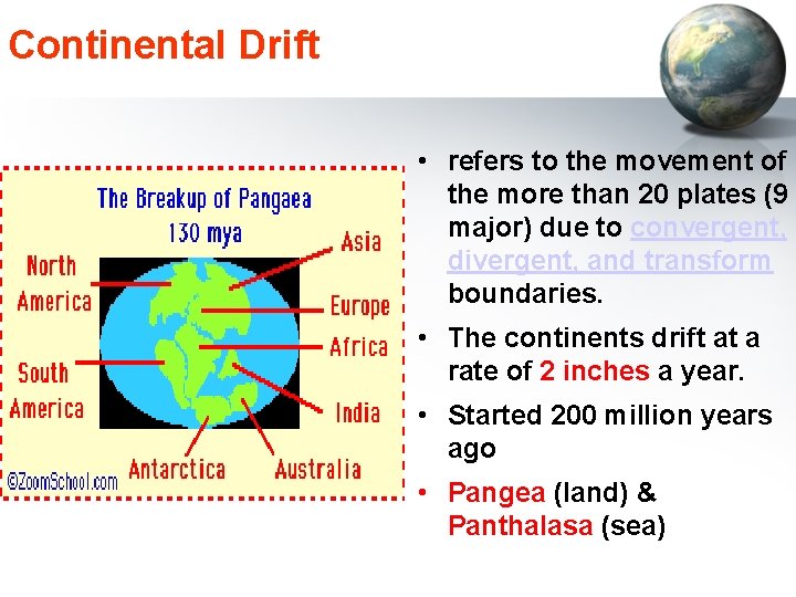 Continental Drift • refers to the movement of the more than 20 plates (9