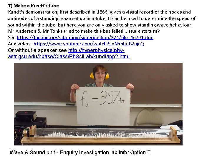 T) Make a Kundt's tube Kundt's demonstration, first described in 1866, gives a visual T) Make a Kundt's tube Kundt's demonstration, first described in 1866, gives a visual