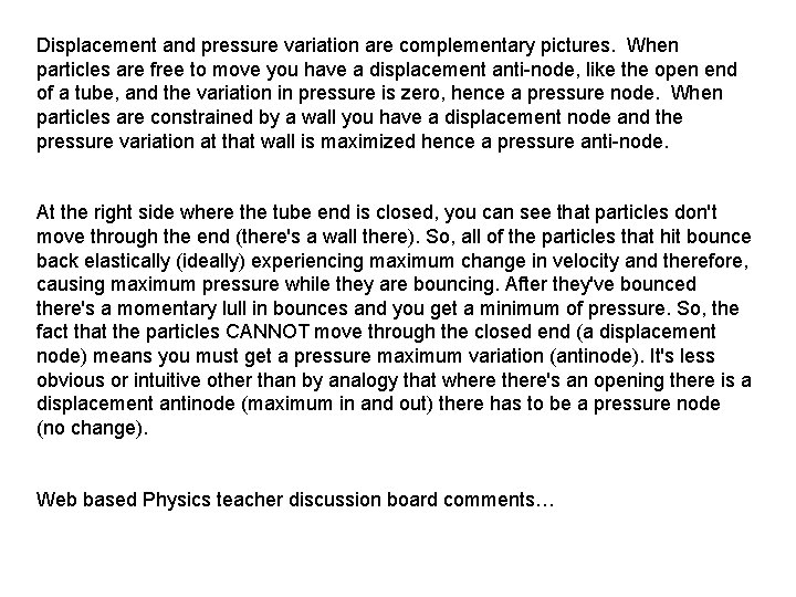 Displacement and pressure variation are complementary pictures. When particles are free to move you Displacement and pressure variation are complementary pictures. When particles are free to move you