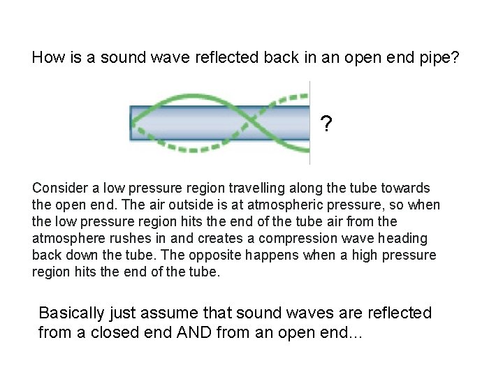 How is a sound wave reflected back in an open end pipe? ? Consider How is a sound wave reflected back in an open end pipe? ? Consider