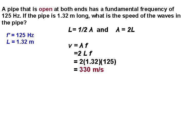A pipe that is open at both ends has a fundamental frequency of 125 A pipe that is open at both ends has a fundamental frequency of 125