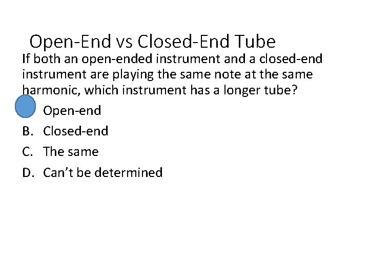 Open-End vs Closed-End Tube If both an open-ended instrument and a closed-end instrument are Open-End vs Closed-End Tube If both an open-ended instrument and a closed-end instrument are