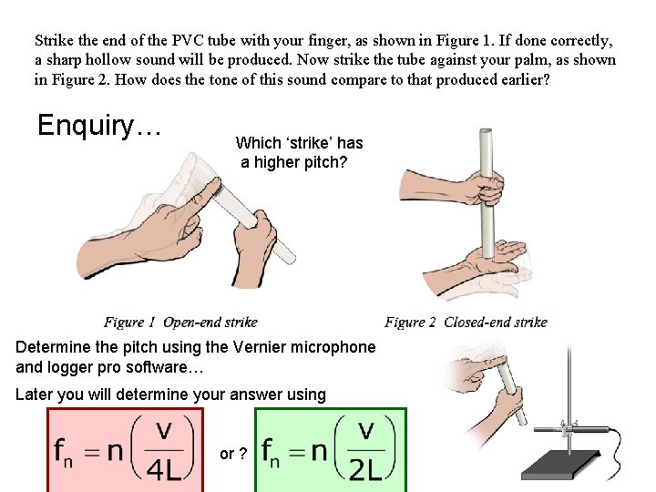 Strike the end of the PVC tube with your finger, as shown in Figure Strike the end of the PVC tube with your finger, as shown in Figure