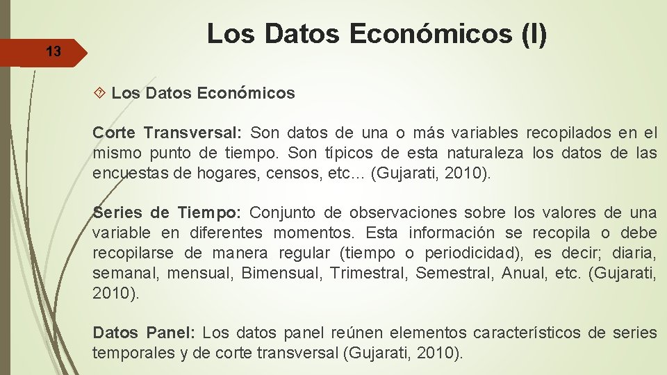 13 Los Datos Económicos (I) Los Datos Económicos Corte Transversal: Son datos de una