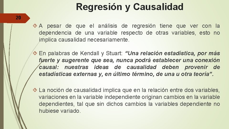 Regresión y Causalidad 20 A pesar de que el análisis de regresión tiene que
