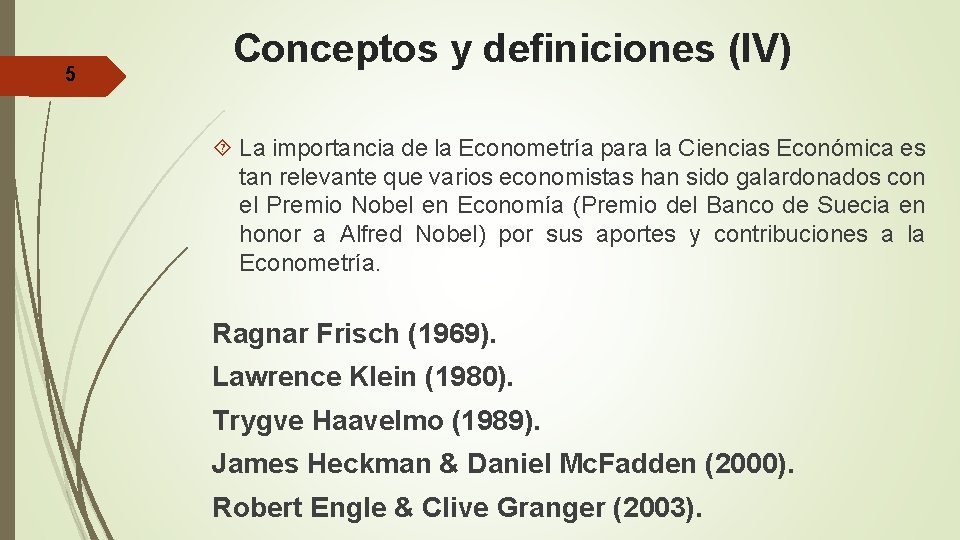 5 Conceptos y definiciones (IV) La importancia de la Econometría para la Ciencias Económica