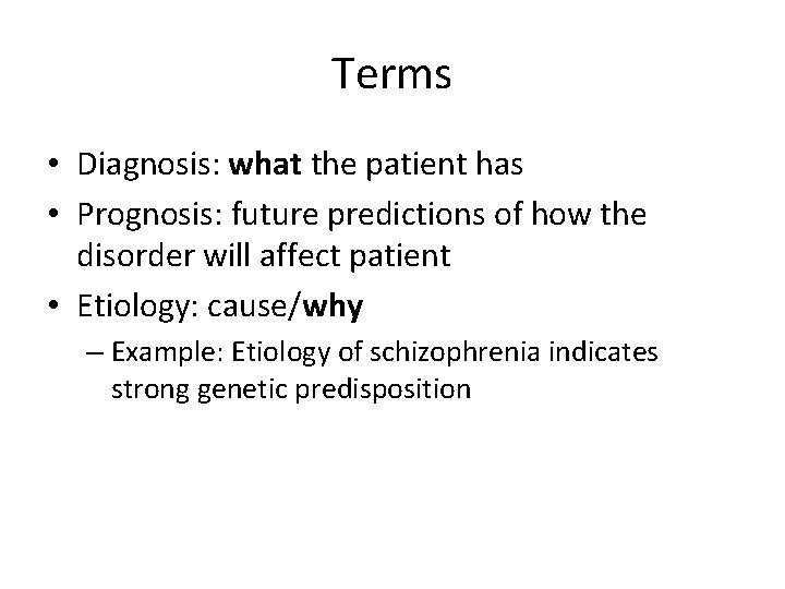 Terms Diagnosis what the patient has Prognosis future