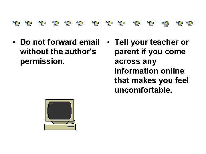  • Do not forward email • Tell your teacher or without the author's