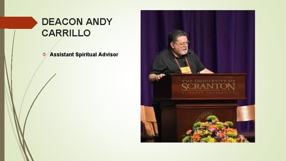 DEACON ANDY CARRILLO Assistant Spiritual Advisor 