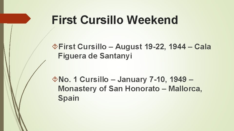 First Cursillo Weekend First Cursillo – August 19 -22, 1944 – Cala Figuera de