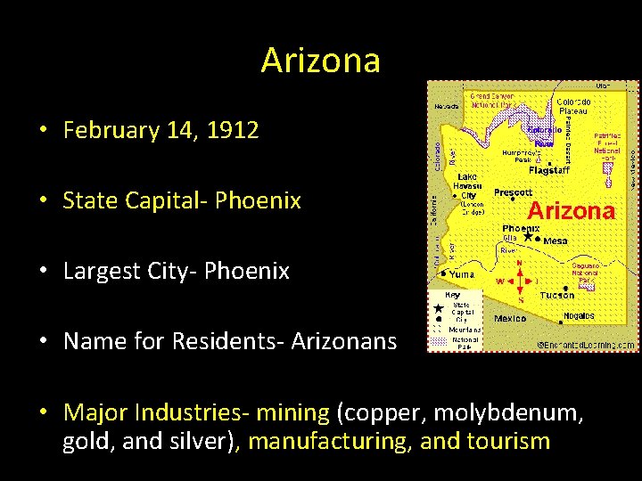 Arizona • February 14, 1912 • State Capital- Phoenix • Largest City- Phoenix •