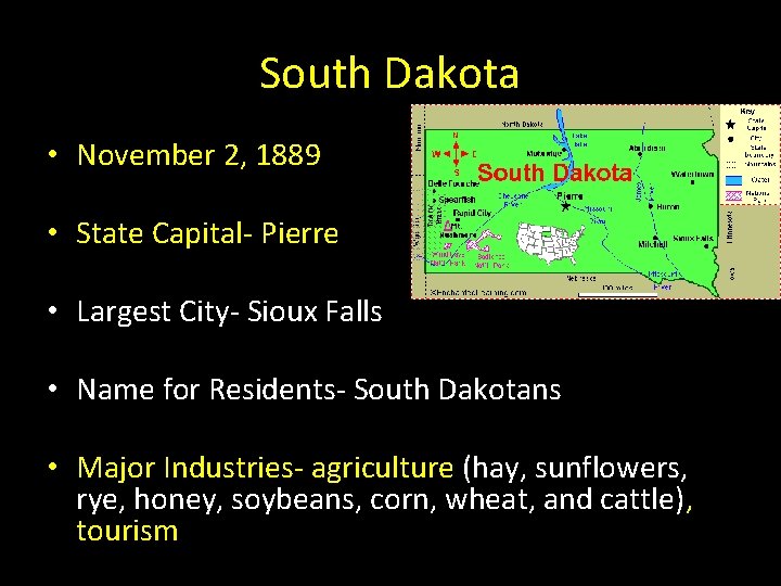 South Dakota • November 2, 1889 • State Capital- Pierre • Largest City- Sioux