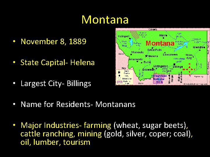 Montana • November 8, 1889 • State Capital- Helena • Largest City- Billings •