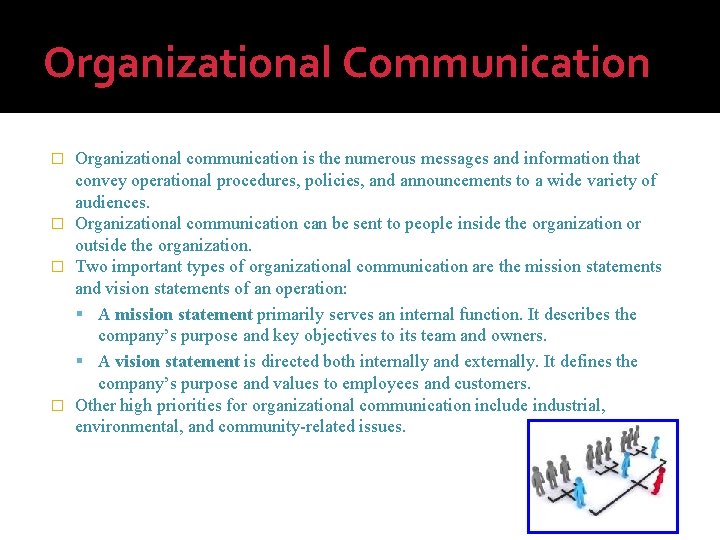 Organizational Communication Organizational communication is the numerous messages and information that convey operational procedures,