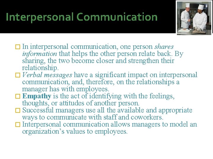 Interpersonal Communication � In interpersonal communication, one person shares information that helps the other