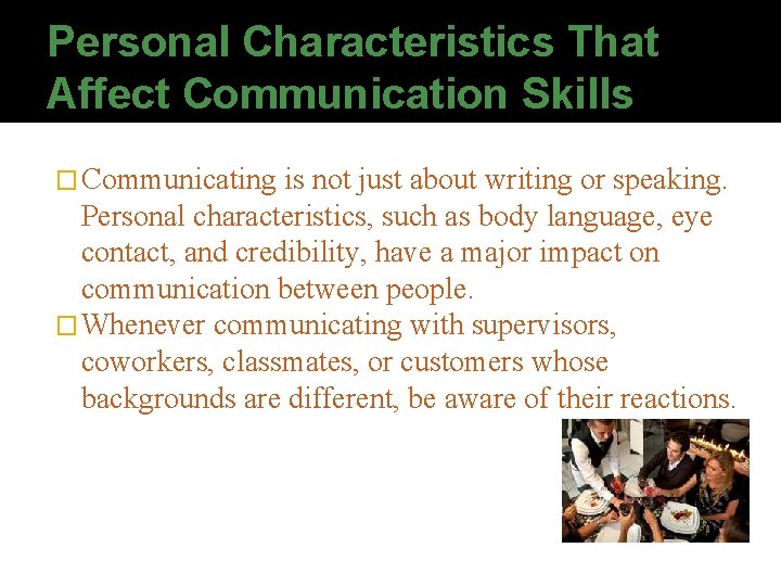 Personal Characteristics That Affect Communication Skills � Communicating is not just about writing or