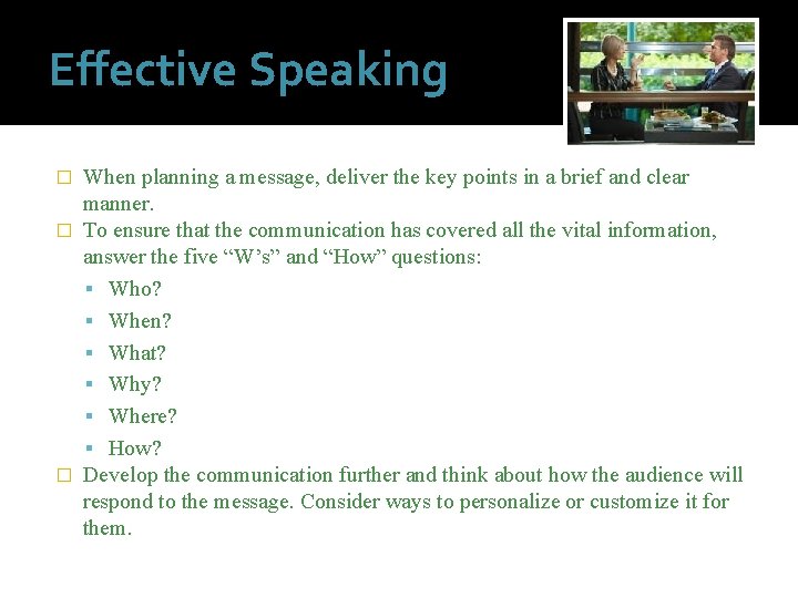 Effective Speaking When planning a message, deliver the key points in a brief and