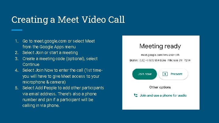 Creating a Meet Video Call 1. Go to meet. google. com or select Meet