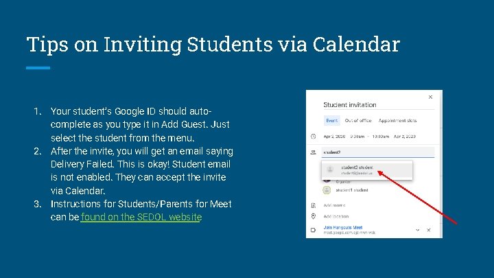 Tips on Inviting Students via Calendar 1. Your student’s Google ID should autocomplete as