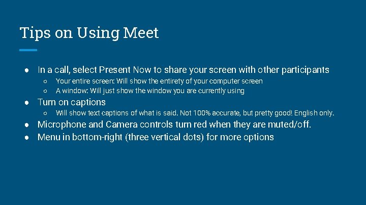 Tips on Using Meet ● In a call, select Present Now to share your