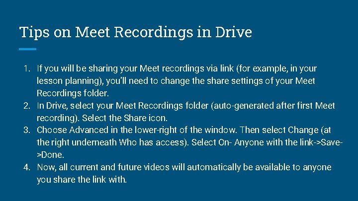 Tips on Meet Recordings in Drive 1. If you will be sharing your Meet