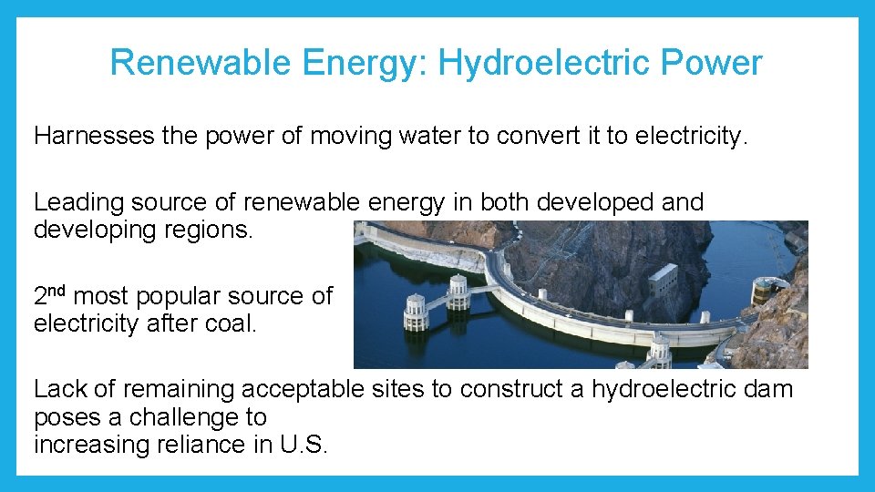 Renewable Energy: Hydroelectric Power Harnesses the power of moving water to convert it to