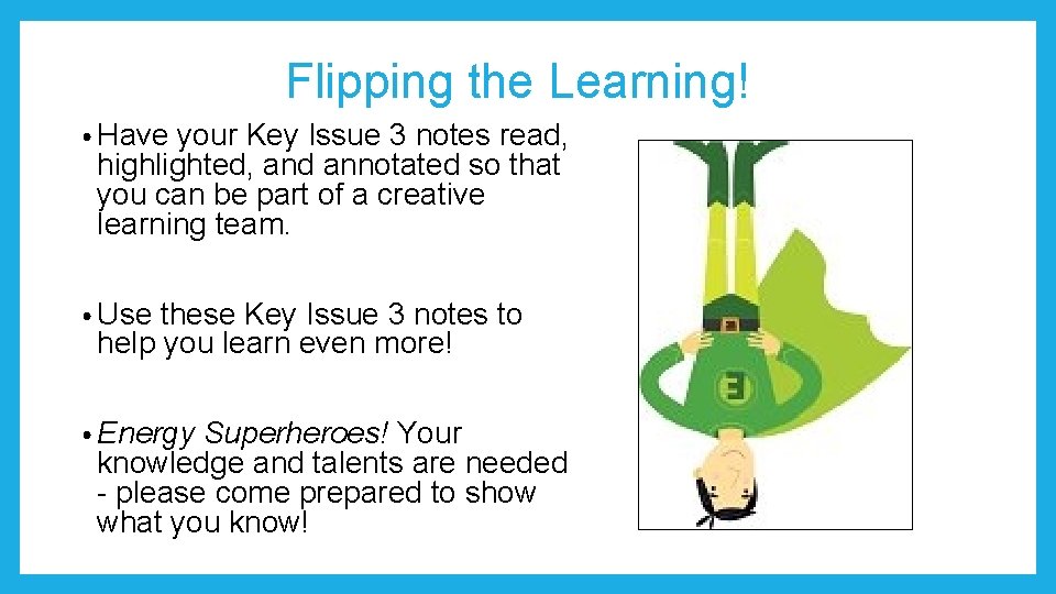 Flipping the Learning! • Have your Key Issue 3 notes read, highlighted, and annotated