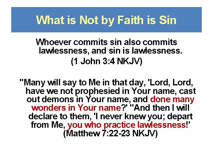 What is Not by Faith is Sin Whoever commits sin also commits lawlessness, and