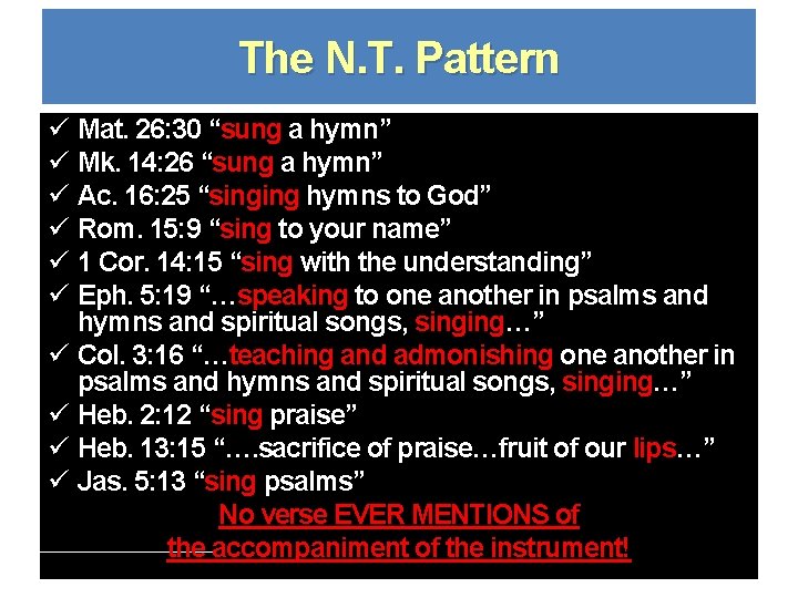 The N. T. Pattern ü Mat. 26: 30 “sung a hymn” ü Mk. 14: