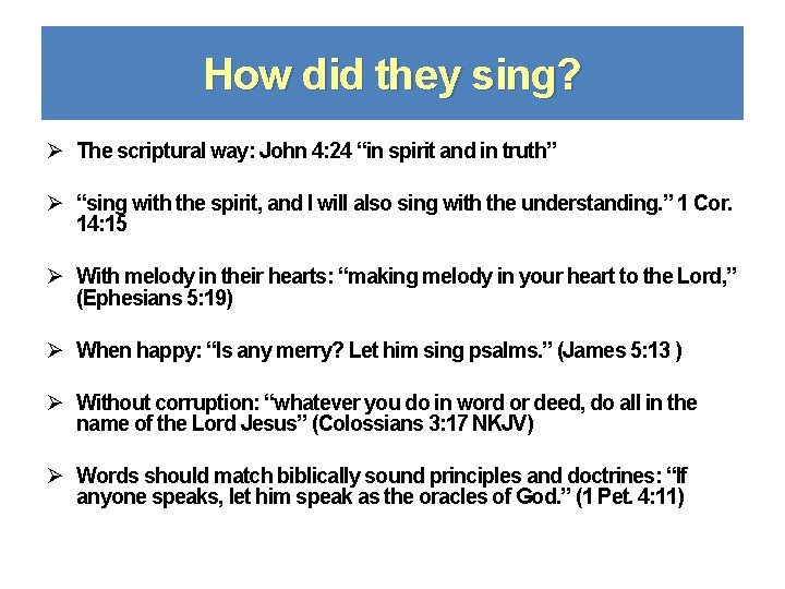 How did they sing? Ø The scriptural way: John 4: 24 “in spirit and