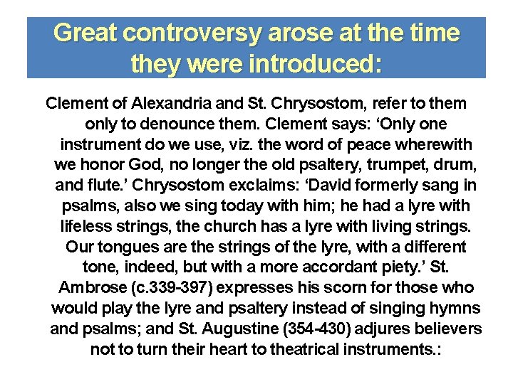 Great controversy arose at the time they were introduced: Clement of Alexandria and St.