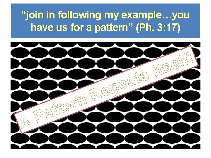 “join in following my example…you have us for a pattern” (Ph. 3: 17) A