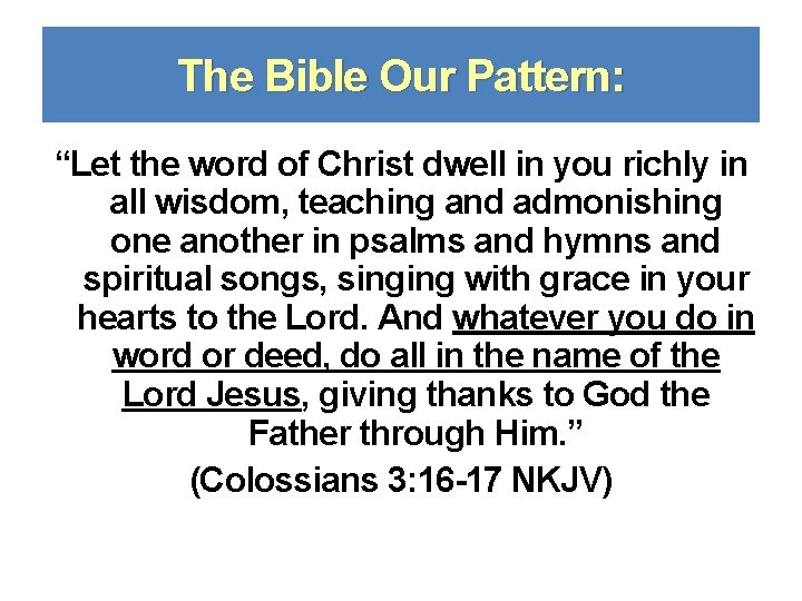 The Bible Our Pattern: “Let the word of Christ dwell in you richly in