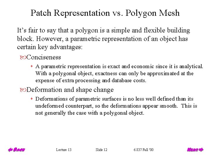 Patch Representation vs. Polygon Mesh It’s fair to say that a polygon is a
