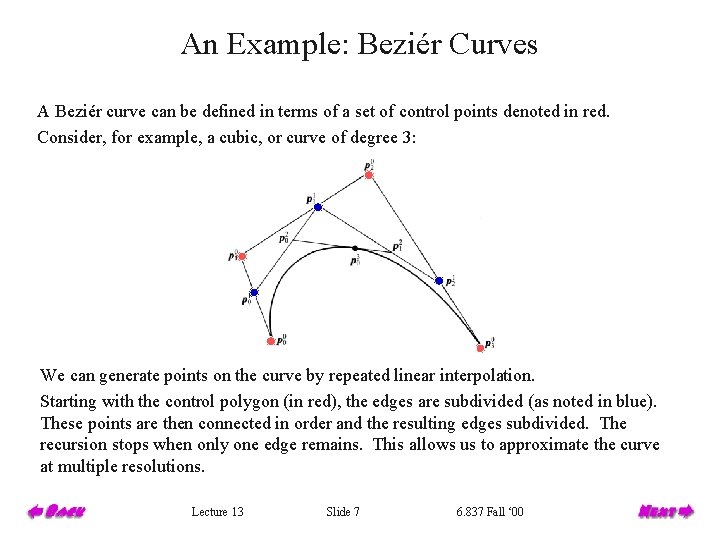 An Example: Beziér Curves A Beziér curve can be defined in terms of a