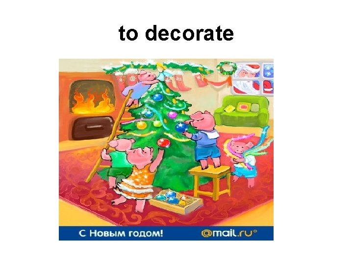 to decorate 