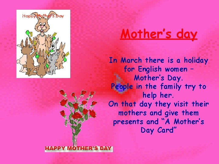 Mother’s day In March there is a holiday for English women – Mother’s Day.