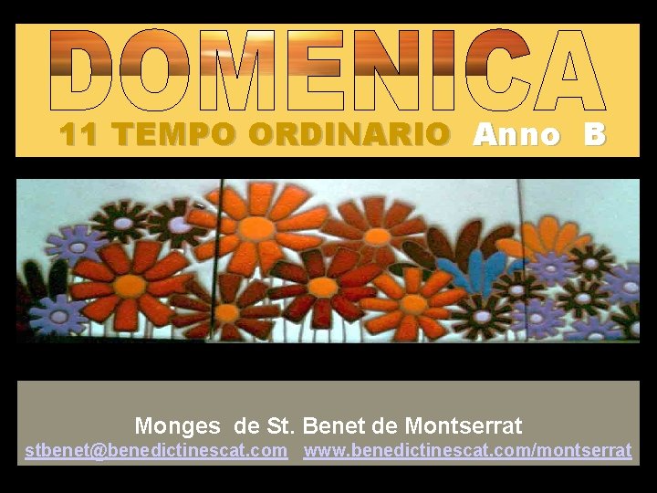 11 TEMPO ORDINARIO Anno B Regi na Monges de St. Benet de Montserrat stbenet@benedictinescat.