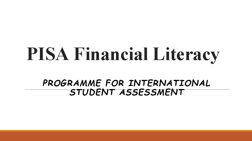 PISA Financial Literacy PROGRAMME FOR INTERNATIONAL STUDENT ASSESSMENT 