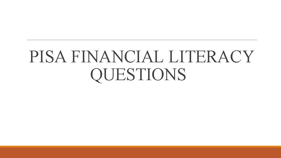 PISA FINANCIAL LITERACY QUESTIONS 