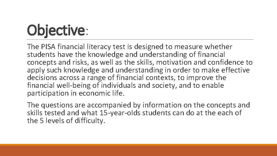 Objective: The PISA financial literacy test is designed to measure whether students have the