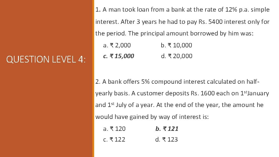 1. A man took loan from a bank at the rate of 12% p.