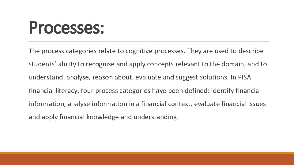 Processes: The process categories relate to cognitive processes. They are used to describe students’