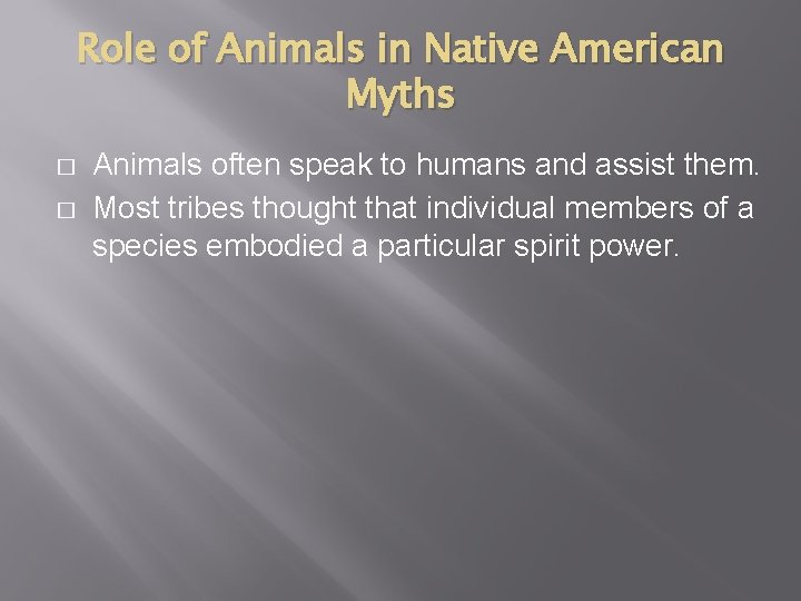 Role of Animals in Native American Myths � � Animals often speak to humans