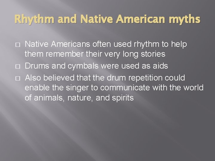 Rhythm and Native American myths � � � Native Americans often used rhythm to