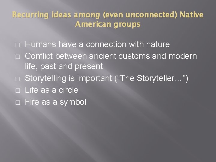 Recurring ideas among (even unconnected) Native American groups � � � Humans have a