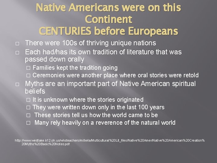 Native Americans were on this Continent CENTURIES before Europeans � � There were 100
