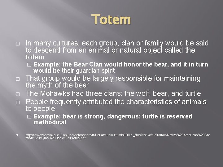 Totem � In many cultures, each group, clan or family would be said to